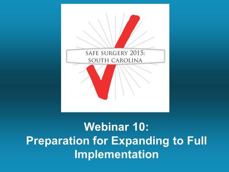 Webinar 10: Preparation for Expanding to Full Implementation.