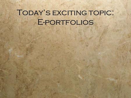 Today’s exciting topic: E-portfolios. But first, Announcements  Our Penultimate Time Together  May 1st  Booster Clubs  Or, how not to lose your job.
