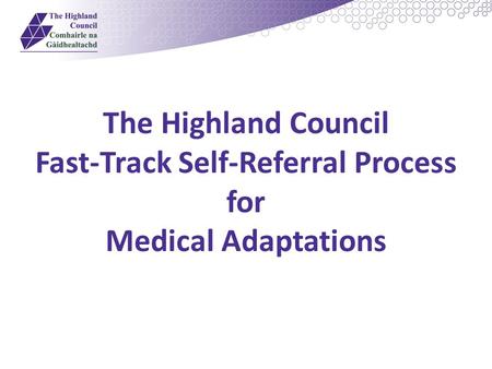 The Highland Council Fast-Track Self-Referral Process for Medical Adaptations.