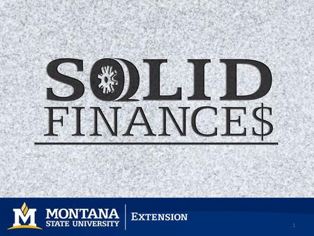 1. 2 Welcome  3 rd of 16 Sessions No cost to participate.  Financial Support: FINRA Foundation & United Way Worldwide  Solid Finances Webpage:  www.msuextension.org/solidfinances.