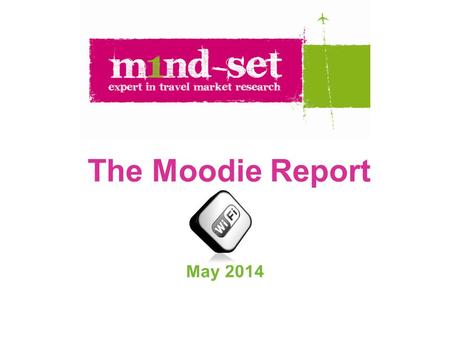 The Moodie Report May 2014. www.m1nd-set.com 2 Methodology and Sample  Online survey carried out with travellers at airports around the world  In total,