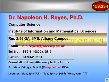 Object-Oriented Programming Dr. Napoleon H. Reyes, Ph.D. Computer Science Institute of Information and Mathematical Sciences Rm. 2.56 QA, IIMS, Albany.