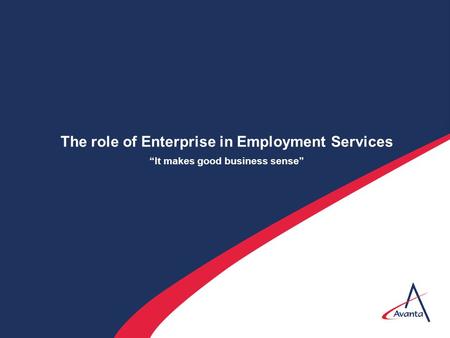 The role of Enterprise in Employment Services “It makes good business sense”