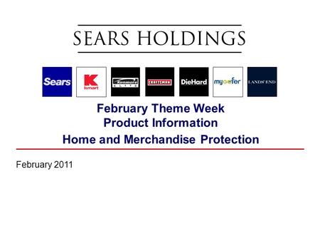 February Theme Week Product Information Home and Merchandise Protection February 2011.