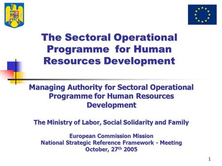 1 The Sectoral Operational Programme for Human Resources Development Managing Authority for Sectoral Operational Programme for Human Resources Development.