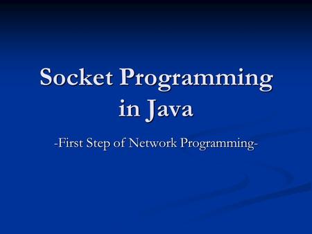 Socket Programming in Java -First Step of Network Programming-