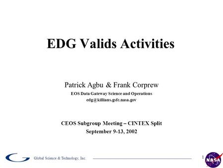 1 EDG Valids Activities Patrick Agbu & Frank Corprew EOS Data Gateway Science and Operations CEOS Subgroup Meeting – CINTEX.