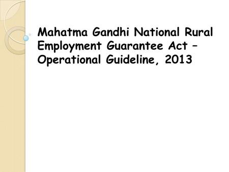 Mahatma Gandhi National Rural Employment Guarantee Act – Operational Guideline, 2013.
