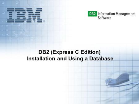 DB2 (Express C Edition) Installation and Using a Database
