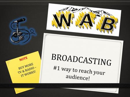BROADCASTING #1 way to reach your audience! NOTE BUY MORE TV & RADIO – IT WORKS! NOTE BUY MORE TV & RADIO – IT WORKS!
