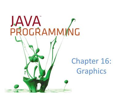 Chapter 16: Graphics. Objectives Learn about the paint() and repaint() methods Use the drawString() method to draw String s using various fonts and colors.