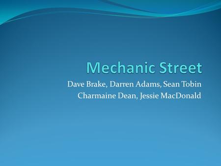 Dave Brake, Darren Adams, Sean Tobin Charmaine Dean, Jessie MacDonald.