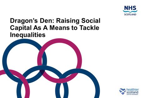 Dragon’s Den: Raising Social Capital As A Means to Tackle Inequalities.