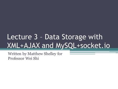 Lecture 3 – Data Storage with XML+AJAX and MySQL+socket.io