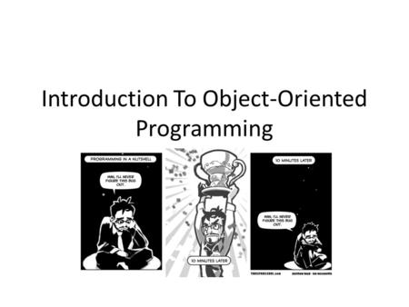 Introduction To Object-Oriented Programming. Object-Oriented Programming Class: Code that defines the behavior of a Java programming element called an.