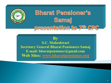 By S.C. Maheshwari Secretary General Bharat Pensioners Samaj   Web Sites:
