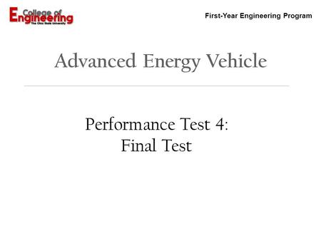 First-Year Engineering Program Advanced Energy Vehicle Performance Test 4: Final Test.