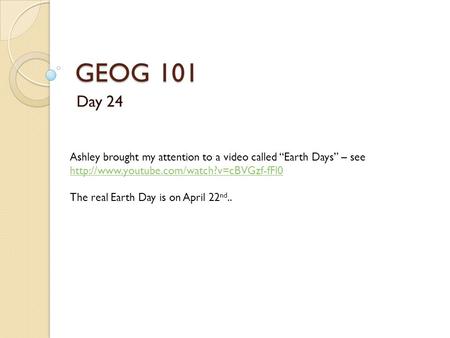 GEOG 101 Day 24 Ashley brought my attention to a video called “Earth Days” – see
