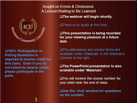 Insurance Community University Insight on Errors & Omissions: A Lesson Waiting to Be Learned 1  The webinar will begin shortly.  There is no audio at.