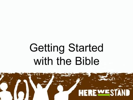 Getting Started with the Bible. Gather Today’s Story Bible Text: John 1:1-14; John 20:31, 21:24; Luke 1:4; Romans 15:4; 2 Timothy 3:16-17 Lesson Focus: