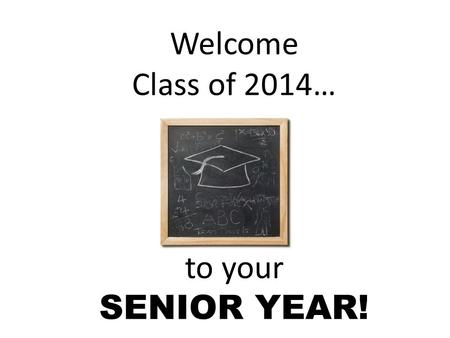 Welcome Class of 2014… to your SENIOR YEAR!. What’s in your packet?? Unofficial Copy of Transcript Transcript Release Form (yellow) Recommendation Information.