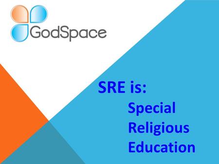 SRE is: Special Religious Education. The benefits of doing SRE.