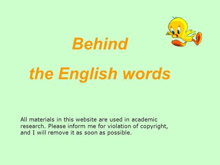 Behind the English words All materials in this website are used in academic research. Please inform me for violation of copyright, and I will remove it.