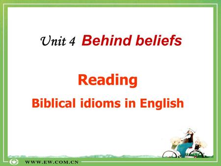 Unit 4 Behind beliefs Reading Biblical idioms in English.