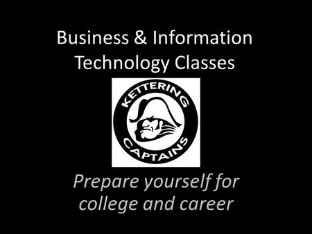 Business & Information Technology Classes Prepare yourself for college and career.