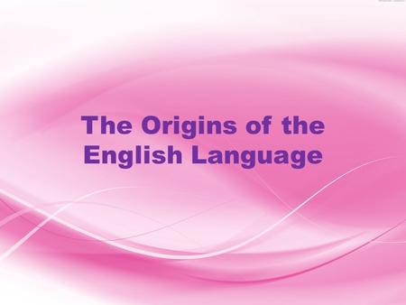 The Origins of the English Language. Christian Era Western Europe Celtic-Speaking South Germanic-Speaking North The linguistic geography of Europe Britain.
