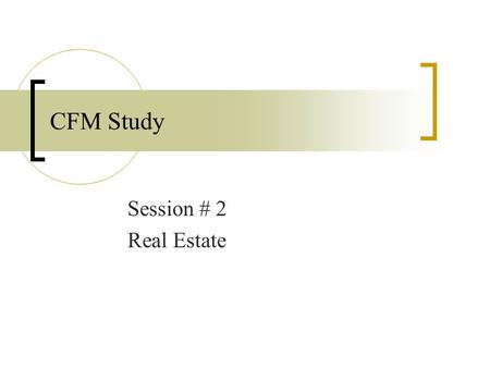 CFM Study Session # 2 Real Estate. Real Estate Competency Manage & implement Real Estate Master Planning Process Manage Real Estate Assets.