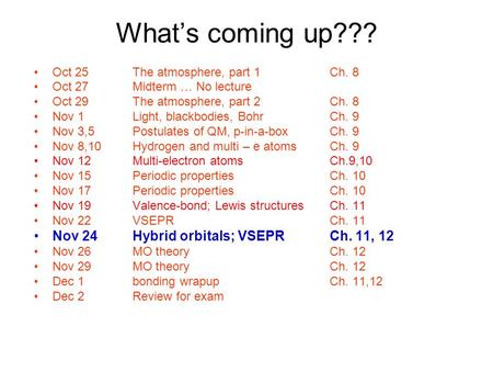 What’s coming up??? Oct 25The atmosphere, part 1Ch. 8 Oct 27Midterm … No lecture Oct 29The atmosphere, part 2Ch. 8 Nov 1Light, blackbodies, BohrCh. 9 Nov.