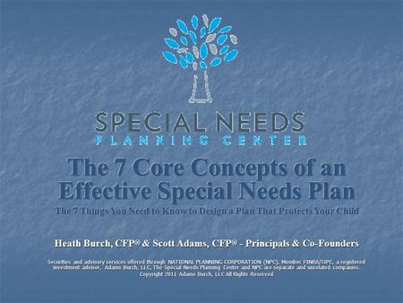 Navigating a Unique & Often Confusing Process Special needs planning is a unique process Special needs planning is a unique process Parents must search.