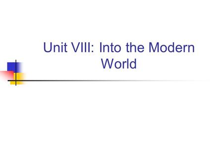 Unit VIII: Into the Modern World. Do Now: 5/9/14 or 5/12/14 Hotel Rwanda reflection: -How does Paul (the hotel manager) provide examples of quick thinking,