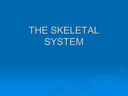 THE SKELETAL SYSTEM. The Skeletal System  The skeleton is a framework of bones held together by _________ to form movable _________. There are 206 bones.