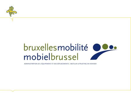 Developing active modes of transport in urban areas. The example of the Brussels’ Capital Region Frederik Depoortere, Bicycle officer.