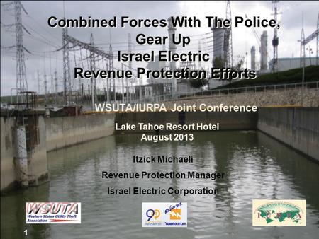 1 Itzick Michaeli Revenue Protection Manager Israel Electric Corporation 1 Combined Forces With The Police, Gear Up Israel Electric Revenue Protection.
