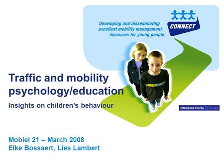 CONNECT – Developing & Disseminating Excellent Mobility Management Measures for Young People Traffic and mobility psychology/education Insights on children’s.
