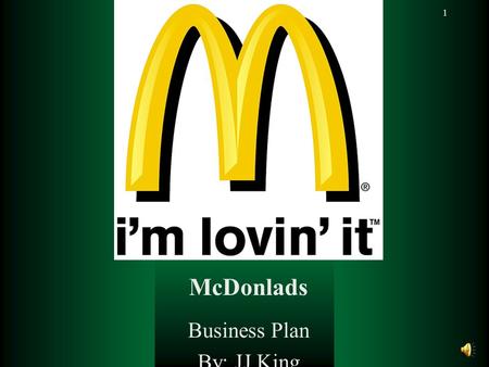 1 McDonalds Business Plan By: JJ King McDonlads 2 Mission Statement  McDonald's vision is to be the world's best quick service restaurant experience.