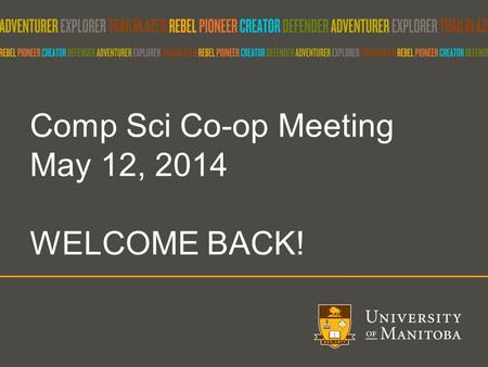 Comp Sci Co-op Meeting May 12, 2014 WELCOME BACK!.