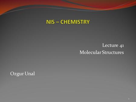 Lecture 41 Molecular Structures Ozgur Unal 1.  Molecular formula for compounds do not show how atoms are bonded together in a molecule.  In order to.