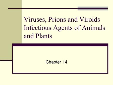 Viruses, Prions and Viroids Infectious Agents of Animals and Plants