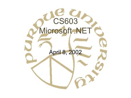 CS603 Microsoft.NET April 8, 2002. What is.NET? Language for distributed computation –C#, VB.NET, JScript Protocols –SOAP, HTTP Run-time environment –Common.