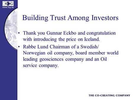 Building Trust Among Investors Thank you Gunnar Eckbo and congratulation with introducing the price on Iceland. Rabbe Lund Chairman of a Swedish/ Norwegian.