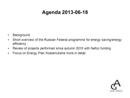 Agenda 2013-06-18 Background Short overview of the Russian Federal programme for energy saving/energy efficiency Review of projects performed since autumn.