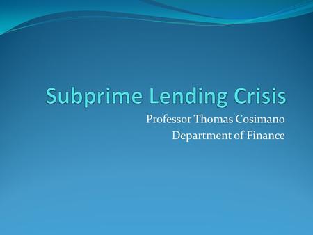 Professor Thomas Cosimano Department of Finance. Housing Prices.