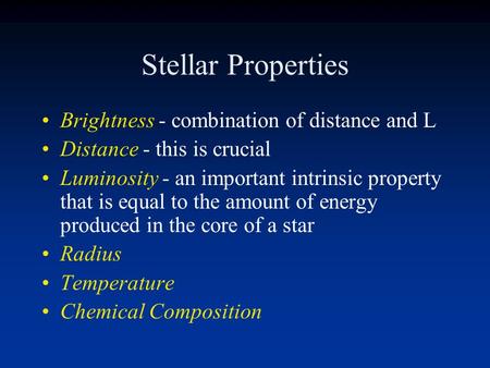 Stellar Properties Brightness - combination of distance and L