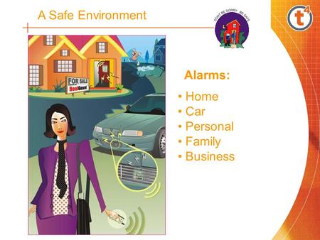 A Safe Environment Alarms: Home Car Personal Family Business.