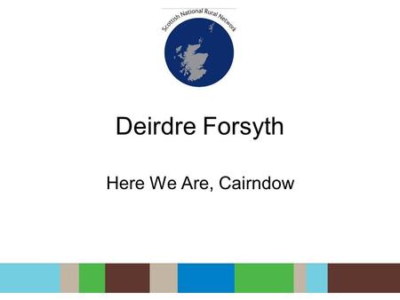 Deirdre Forsyth Here We Are, Cairndow. What will it look like in 25 years ? Cairndow.