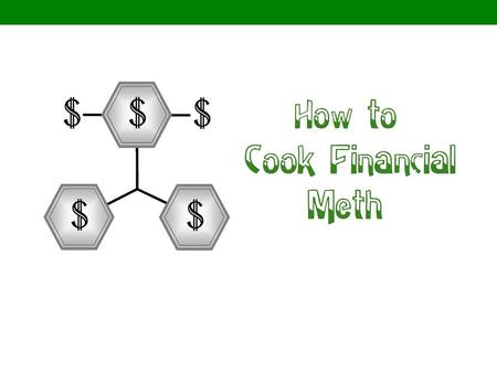 How to Cook Financial Meth. Act 1 – Where it All Begins People borrow money from a lender to buy a home – this is called a mortgage loan. Every month,